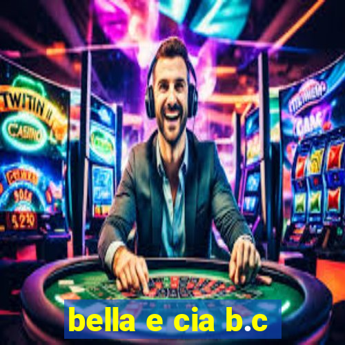 bella e cia b.c